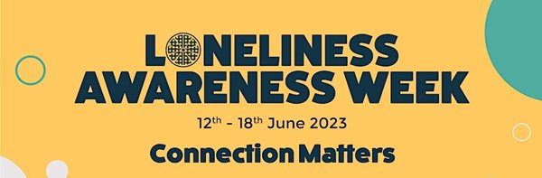 Loneliness Awareness Week 12th June - 18th June 2023 Banner